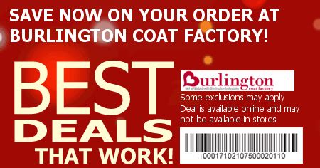 Burlington coat factory coupons - As a leading off-price retailer with more nearly 800 stores nationwide, Burlington specializes in finding amazing brands and offering them to you at amazing prices every day. We're your all-in-one stop for top brands, great quality and sensational styles for your entire family and home!